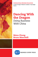 Dancing with the Dragon: Doing Business with China 160649970X Book Cover