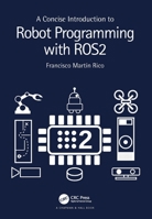 A Concise Introduction to Robot Programming with ROS2 1032264659 Book Cover