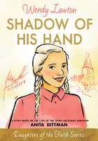 Shadow of His Hand (Daughters of the Faith Series)