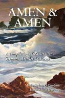 Amen & Amen: A compilation of Restoration Sermons, Articles & Poems 1448643066 Book Cover
