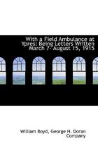 With a Field Ambulance at Ypres 1165141523 Book Cover