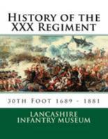 History of the XXX Regiment: 30th Regiment of Foot 1540432041 Book Cover