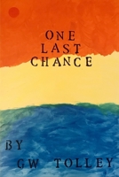 ONE LAST CHANCE . . .: AND THEN THERE WAS NONE B08CWBFB52 Book Cover