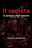 Il regista: Il prezzo dell'amore (Italian Edition) B0HFFZ3LD7 Book Cover