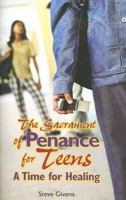 The Sacrament of Penance for Teens: A Time for Healing 1933178663 Book Cover