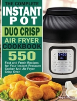 The Complete Instant Pot Duo Crisp Air Fryer Cookbook 1801242461 Book Cover