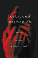 Forbidden Intimacies: Polygamies at the Limits of Western Tolerance 1503634256 Book Cover