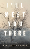 I?ll Meet You There 1663211094 Book Cover