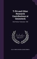 T-PA and other research contributions at Genentech: oral history transcript / 200 1378648056 Book Cover