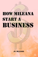 How Mileana Start a Business B0DPVR8P7Y Book Cover