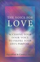 The Voice for Love: Accessing Your Inner Voice to Fulfill Your Life's Purpose 0976661349 Book Cover