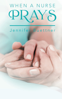 When a Nurse Prays 1633573893 Book Cover