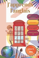 J'apprends l'anglais: apprendre l'anglais à partir de 5 ans (Apprendre a écrire) B0BZC14HT4 Book Cover