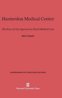 Hunterdon Medical Center: The Story of One Approach to Rural Medical Care 067459441X Book Cover