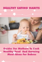 Healthy Recipes For Young Children: Most Delicious Recipes For Kids To Cook At Home: Food For Babies B094TGS2DJ Book Cover