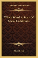 Which Wins? a Story of Social Conditions 054848502X Book Cover