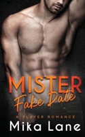 Mister Fake Date : A Player Romance 1948369214 Book Cover