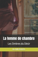 La femme de chambre: Les Ombres du Désir (French Edition) B0H1LG1DDY Book Cover