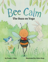 Bee Calm: The Buzz on Yoga 1433829576 Book Cover