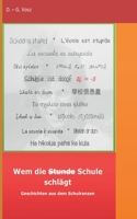 Wem die Stunde Schule schlägt: Geschichten aus dem Schulranzen (German Edition) 3751948724 Book Cover