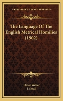 The Language of the English Metrical Homilies ...... 1104239604 Book Cover
