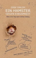 Ein Hamster gegen Einsamkeit: Mein irrer Trip beim Online-Dating 3347408020 Book Cover