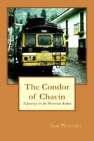 The Condor of Chavin: A Journey in the Andes of Peru 1720701466 Book Cover