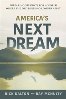 America's Next Dream: Preparing Students for a World Where the Old Rules No Longer Apply B0H89PZX2V Book Cover