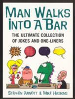 Man Walks into a Bar: The Ultimate Collection of Jokes and One-liners 1569756228 Book Cover