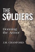 The Soldiers: Donning the Armor 1973641461 Book Cover