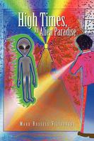 High Times, an Alien Paradise 1441547606 Book Cover