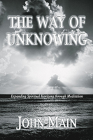The Way of Unknowing: Expanding Spiritual Horizons Through Meditation 1592446647 Book Cover