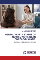 Mental Health Status of Nurses Working in Oncology Ward 6207471822 Book Cover