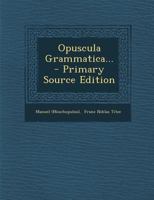 Opuscula Grammatica... 1021845809 Book Cover