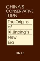 China's Conservative Turn: The Origins of Xi Jinping's New Era B0DXFWS75N Book Cover