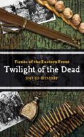 Fiends of the Eastern Front #3: Twilight of the Dead 1844163849 Book Cover