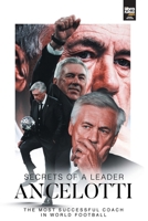 Ancelotti, Secrets of a Leader 6316644167 Book Cover