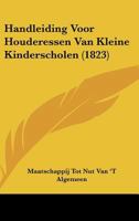 Handleiding Voor Houderessen Van Kleine Kinderscholen (1823) 1160102872 Book Cover