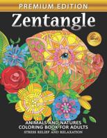 Zentangle Coloring Book for Adults: Animals and Flowers whilmsical Adults Coloring Book Stress Relieving Unique Design 1075411769 Book Cover