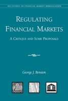 Regulating Financial Markets: A Critique and Some Proposals 0844741248 Book Cover