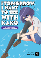 The Tomorrow I Want to See with Kako: A Time-Loop Romantic Comedy Vol. 1 B0H1PYRD1R Book Cover