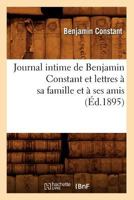 Journal intime de Benjamin Constant et lettres à sa famille et à ses amis, portraits et autographe 2012558208 Book Cover