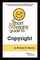 A Short & Happy Guide to Copyright (Short & Happy Guides) 1683289404 Book Cover