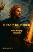 JUEGOS DE PODER: LUZ, FUEGO Y SOMBRAS B0G2JFWV6L Book Cover