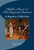 Hidden Heart & The Desperate Viscount: A Regency Collection 1537732587 Book Cover