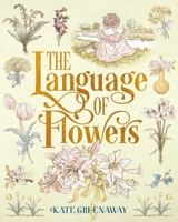 The Language of Flowers: Their Secret Meanings Revealed 139887308X Book Cover