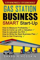 Gas Station Business Smart Start-Up: How to Measure Profitability, How to Come Up with a Valuation, How to Calculate the Roi, How to Write the Best Business Plan, How to Get Financing 1534655093 Book Cover