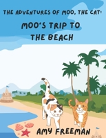 The Adventures of Moo, The Cat: Moo's Trip to the Beach 1738058123 Book Cover