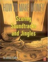 How to Make Money Scoring Soundtracks and Jingles 091837118X Book Cover