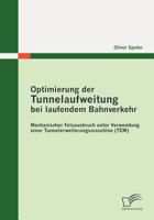 Optimierung Der Tunnelaufweitung Bei Laufendem Bahnverkehr: Mechanischer Felsausbruch Unter Verwendung Einertunnelerweiterungsmaschine 3842865635 Book Cover